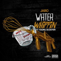 Jabo - Water Whippin' (feat. Young Scooter) (Explicit)