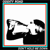 Oddity Road - Don't Hold Me Down