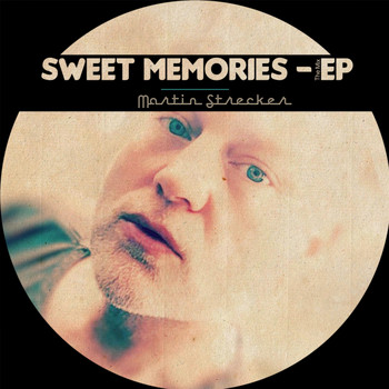 Martin Strecker - Sweet Memories EP