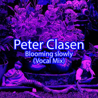 Peter Clasen - Blooming Slowly (Vocal Mix)