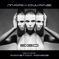 Mark Dwane - Ego (feat. Annastacia Monroe)