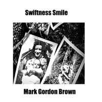 Mark Gordon Brown - Swiftness Smile