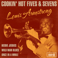 Louis Armstrong & His Hot Five - Cookin' Hot Fives & Sevens