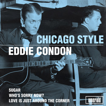 Eddie Condon - Chicago Style