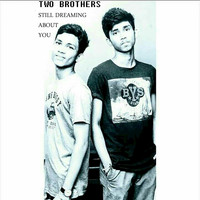 Two Brothers - Still Dreaming About You