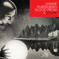 Hanne Hukkelberg - Blood from a Stone