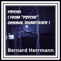 Bernard Herrmann - Psycho (From "Psycho" Original Soundtrack)