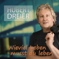 Hubert Dreier - Wieviel Leben musst du leben