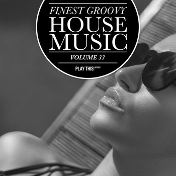 Various Artists - Finest Groovy House Music, Vol. 33