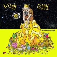 The Lovely Eggs - Wiggy Giggy