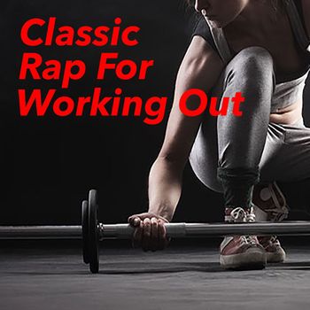 Various Artists - Classic Rap For Working Out (Explicit)