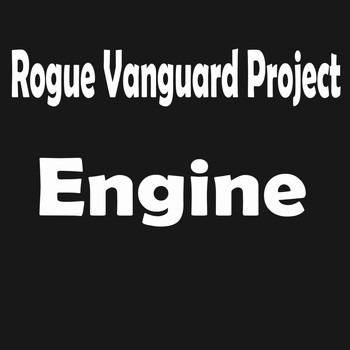 Rogue Vanguard Project - Engine