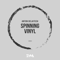 Anton Delaitech - Spinning Vinyl