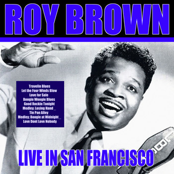 Roy Brown - Roy Brown - Live In San Francisco