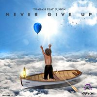 Trabass - Never Give Up (Feat. Lusion) - Single