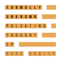 Formally Unknown - Pulsating Thought EP