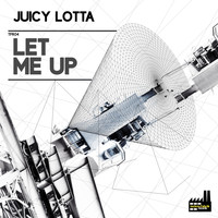 Juicy Lotta - Let Me Up