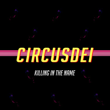 Circus Dei - Killing In The Name (Explicit)