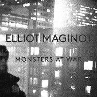 Elliot Maginot - Monsters at War