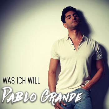 Pablo Grande - Was ich will
