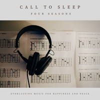 Call to Sleep - Four Seasons (Everlasting Music for Happiness and Peace)