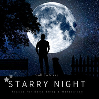 Call to Sleep - Starry Night (Tracks for Deep Sleep & Relaxation)