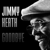 Jimmy Heath - Goodbye