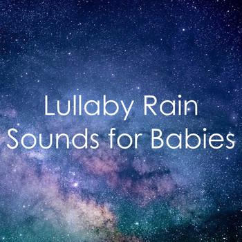 Baby Sleep Lullaby Academy, White Noise Nature Sounds Baby Sleep, Soothing White Noise for Infant Sleeping and Massage, Crying & Colic Relief - A Short Loopable Rain Album