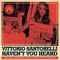 Vittorio Santorelli - Haven't You Heard