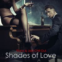 Christian Grey - Shades of Love – Piano & Jazz Chill Out for St Valentine's Day & Night