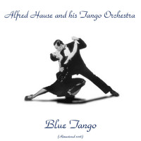 Alfred Hause and His Tango Orchestra - Blue Tango (Remastered 2018)