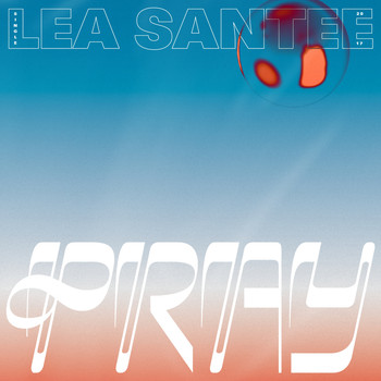 Lea Santee - Pray (Explicit)