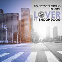 Francesco Giglio & Ensaime feat. Snoop Dogg - Lover