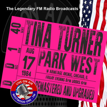 Tina Turner - Legendary FM Broadcasts -  Park West, Chicago 17th August 1984