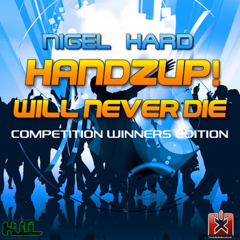Nigel Hard - Handzup! Will Never Die (Competition Winners Edition)