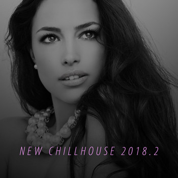 Various Artists - New Chillhouse 2018, Vol. 2