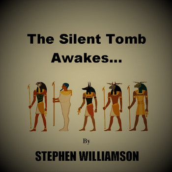 Stephen Williamson - The Silent Tomb Awakes...