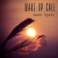 Jamie Sparks - Wake up Call