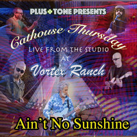 Cathouse Thursday - Ain't No Sunshine (Live)