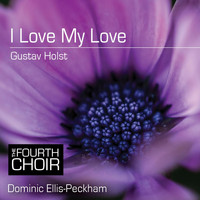 The Fourth Choir & Dominic Ellis-Peckham - I Love My Love