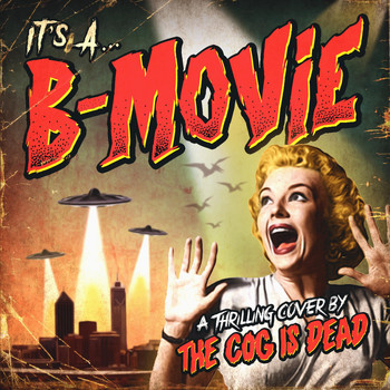 The Cog is Dead - It's a B-Movie