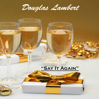 Douglas Lambert - Say It Again