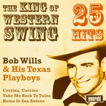 Bob Wills & his Texas Playboys - The King of Western Swing - 25 Hits