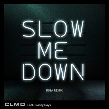 Clmd - Slow Me Down (Inga Remix)