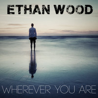 Ethan Wood - Wherever You Are