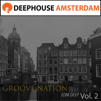 Groove Nation - E D M Deep Vol. 2