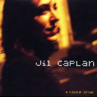 Jil Caplan - Toute crue
