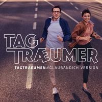 Tagtraeumer - Tagtraeumen (#glaubandich Version 2018)