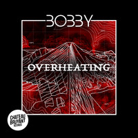 Bobby - Overheating