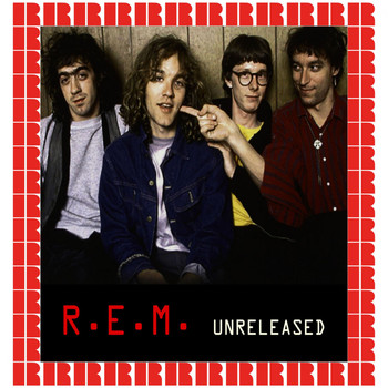 R.E.M. - Unreleased (Hd Remastered Edition)